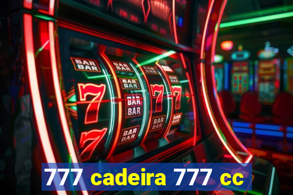 777 cadeira 777 cc